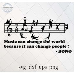 music can change the world because it can change people, bono svg, u2, music svg, quote, sayings, cut file, silhouette,