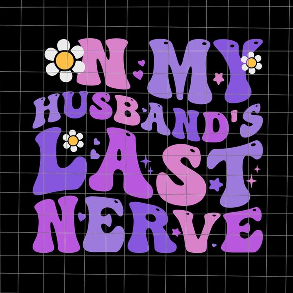 MR-782023222225-on-my-husbands-last-nerve-svg-funny-quote-wife-husband-image-1.jpg