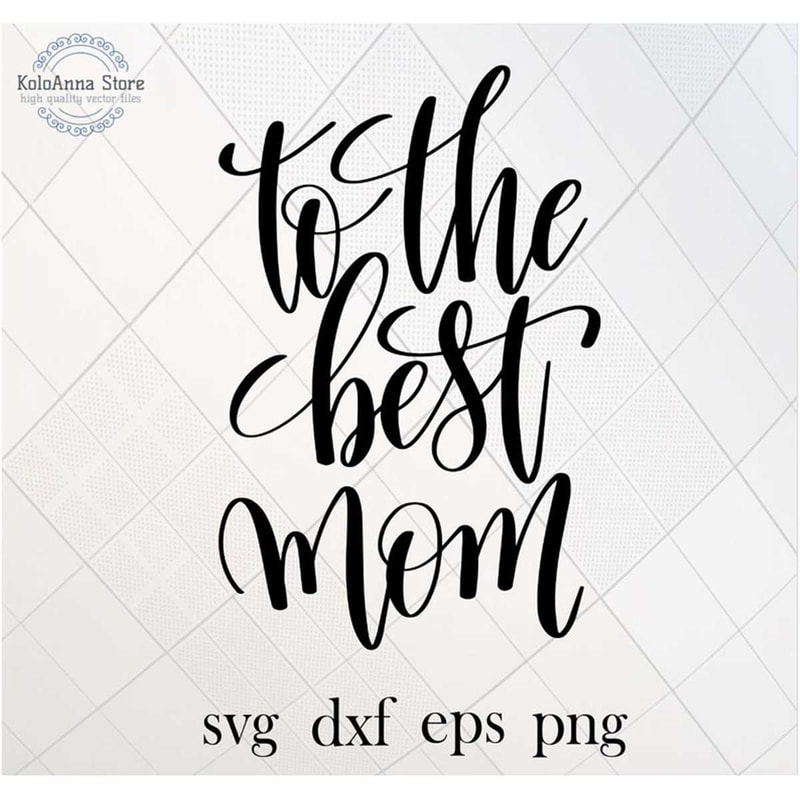 MR-782023222830-to-the-best-mom-svg-mother-day-svg-mom-svg-family-svg-mom-image-1.jpg