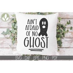 halloween svg - ain't afraid of no ghost - halloween shirt svg - halloween sign svg - ghost svg - kids halloween svg - h