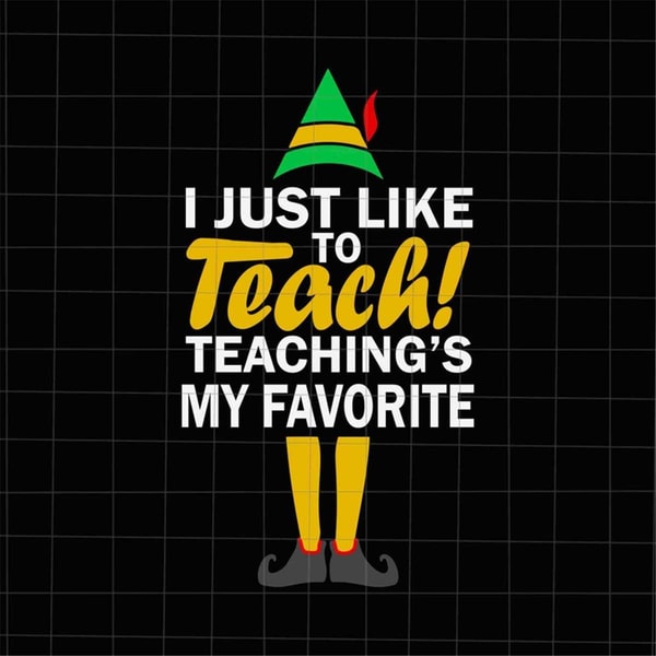 MR-78202322477-i-just-like-to-teach-teachings-my-favorite-christmas-svg-image-1.jpg