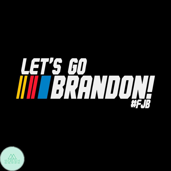 Lets Go Brandon FJB svg, eps, dxf, png Digital Files for Cri
