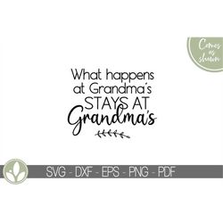 What Happens At Grandma's Svg - Grandma Svg - Stays At Grandmas Svg - Grandmother Svg - Mother's Day Svg - Grandma Gift