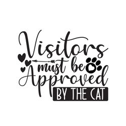 visitors must be approved by the cat svg, pet svg, cat svg, cute cat svg