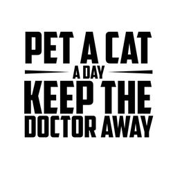 pet a cat a day keep the doctor away svg, pet svg, cat svg, cute cat svg
