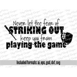 never let the fear of striking out keep you from playing the game - vector art - svg eps ai gsd dxf download