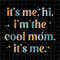 MR-8820230027-its-me-hi-im-the-cool-mom-its-me-svg-cool-mom-image-1.jpg