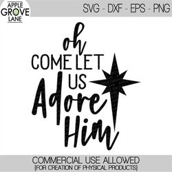 oh come let us adore him svg - christmas svg - let us adore him svg - christmas star svg - religious christmas svg - svg