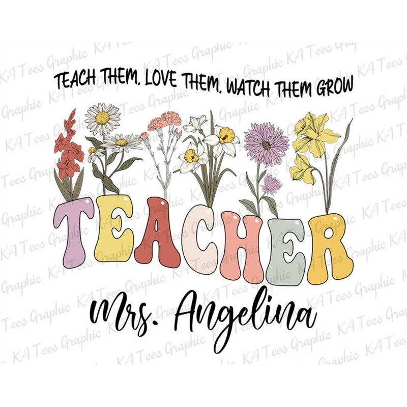 MR-88202304915-personalized-teacher-png-teach-them-love-them-watch-them-grow-image-1.jpg