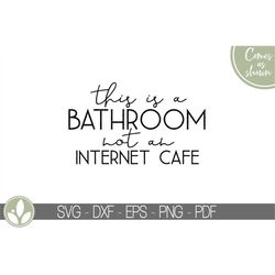 Bathroom Svg - This Is A Bathroom Not An Internet Cafe Svg - Funny Bathroom Svg - Kids Bathroom Svg - Kids Bathroom Sign