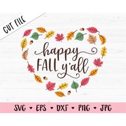 happy fall y'all svg autumn love cut file october saying quote autumn leaves leaf thanksgiving halloween cute shirt silh