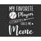 MR-8820231637-my-favorite-player-calls-me-meme-svg-happy-mother-day-image-1.jpg