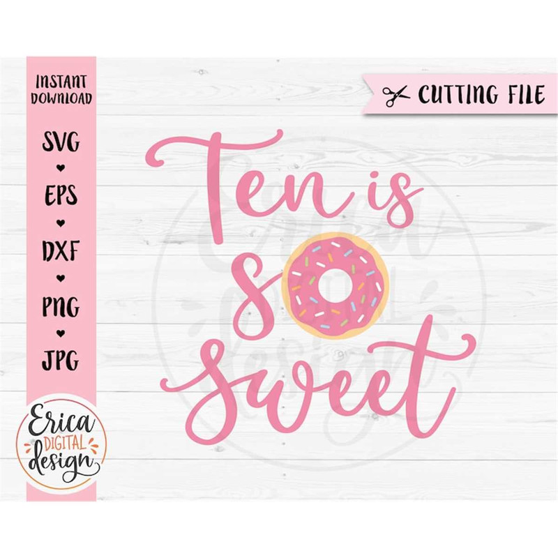 MR-88202313459-ten-is-so-sweet-svg-cut-file-10th-birthday-10-years-old-girl-image-1.jpg