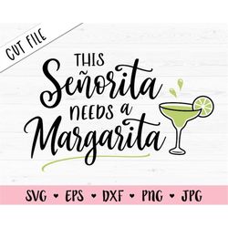 senorita needs margarita svg cinco de mayo cut file funny girl trip shirt bachelorette party cocktail drinks fiesta silh