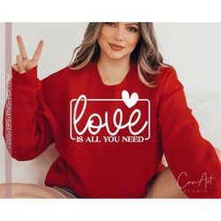 Love Svg Png, Love is All You Need Svg, Valentine Shirt Svg, Valentine's Day Svg Cut File for Cricut, Silhouette Eps Dxf