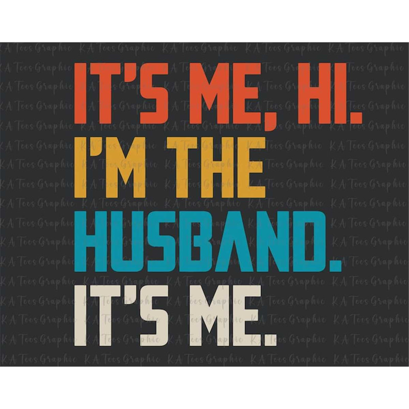 MR-88202315132-its-me-hi-im-the-husband-its-me-svg-image-1.jpg