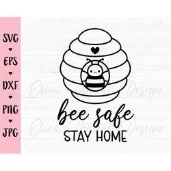 be safe stay home svg social distancing 2020 cut file quarantine cutting file sweet bee beehive silhouette cricut vinyl