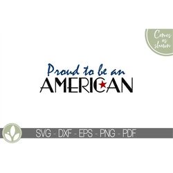 proud to be an american svg - america svg - patriotic svg - veteran svg - 4th of july svg - memorial day svg - patriotic