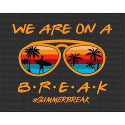 we are on a break png, summer break png, hello summer png, goodbye school hello summer, graduation png, summer teacher s