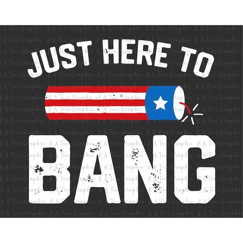 MR-88202351430-just-here-to-bang-svg-america-svg-firework-svg-4th-of-july-image-1.jpg