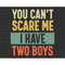 MR-88202351817-you-cant-scare-me-i-have-two-boys-svg-dad-svg-twins-dad-image-1.jpg