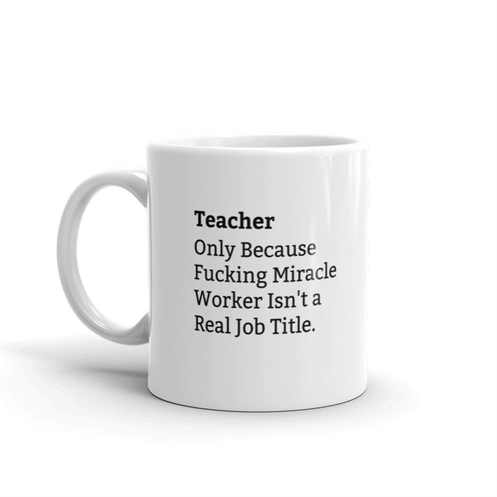 MR-88202374249-teacher-because-fucking-miracle-worker-isnt-a-real-job-image-1.jpg