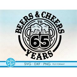 beer birthday 65 years svg files for cricut. anniversary gift beer birthday png, svg, dxf clipart files. 65th bithday gi