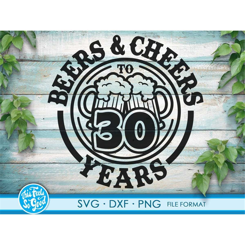 MR-88202375534-beer-birthday-30-years-svg-files-for-cricut-anniversary-gift-image-1.jpg