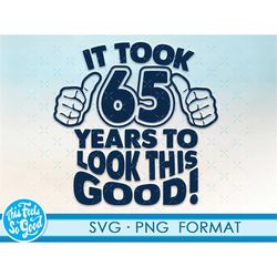 Funny 65th birthday SVG png. Turning 65 birthday svg cut Files, 65 years old svg cut file for cricut. 65th birthday png