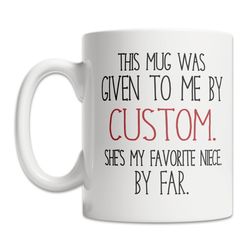 favorite niece mug - custom aunt gift mug - custom uncle gift mug - personalized uncle mug - personalized aunt mug - fun