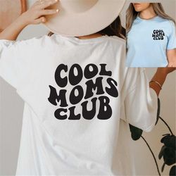 cool moms club printed front and back, cool mom shirt, cool mom tee, mother's day gift, mama shirt, mom shirt,