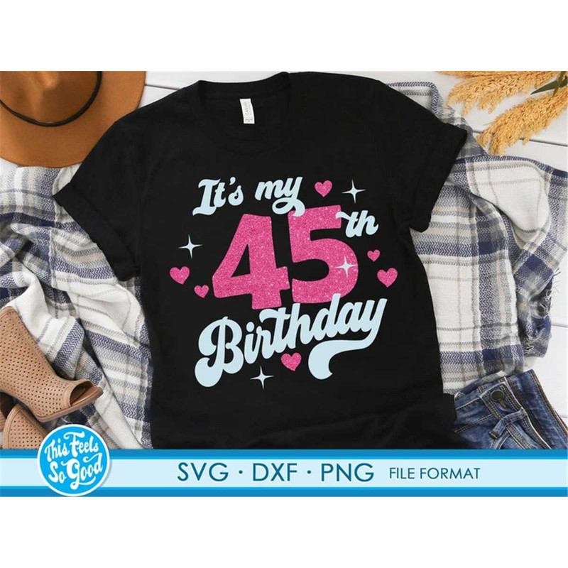 MR-88202381441-cute-turning-45-years-old-svg-45th-birthday-svg-files-for-image-1.jpg