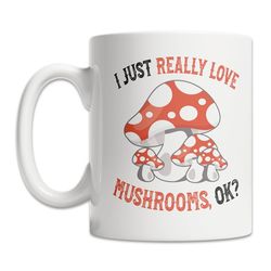 i love mushrooms mug - cute mushroom mug for mushroom lovers - funny mushroom gift mug - cute mushroom gift idea - mushr