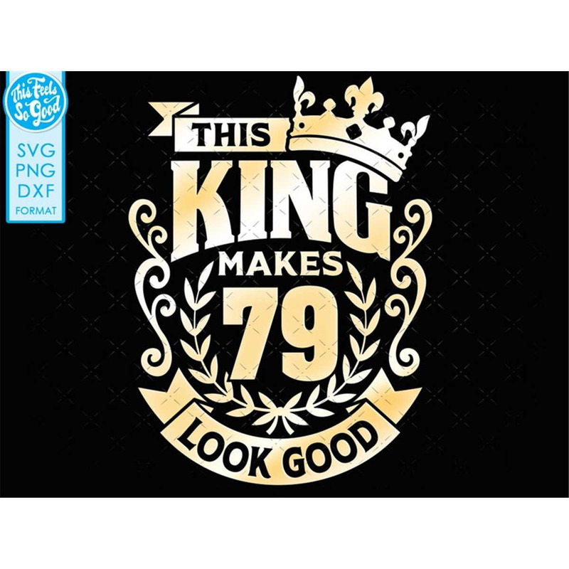 MR-88202382410-79-79th-birthday-svg-79-79th-mens-birthday-king-svg-files-for-image-1.jpg