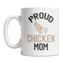 proud chicken mom mug - cute chicken owner mug - chicken farmer mug - chicken family coffee mug - chicken lover gift ide