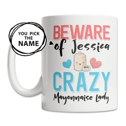 custom mayonnaise mug - mayonnaise name mug - personalized mayo gift - crazy mayonnaise lady mug - cute mayonnaise gift