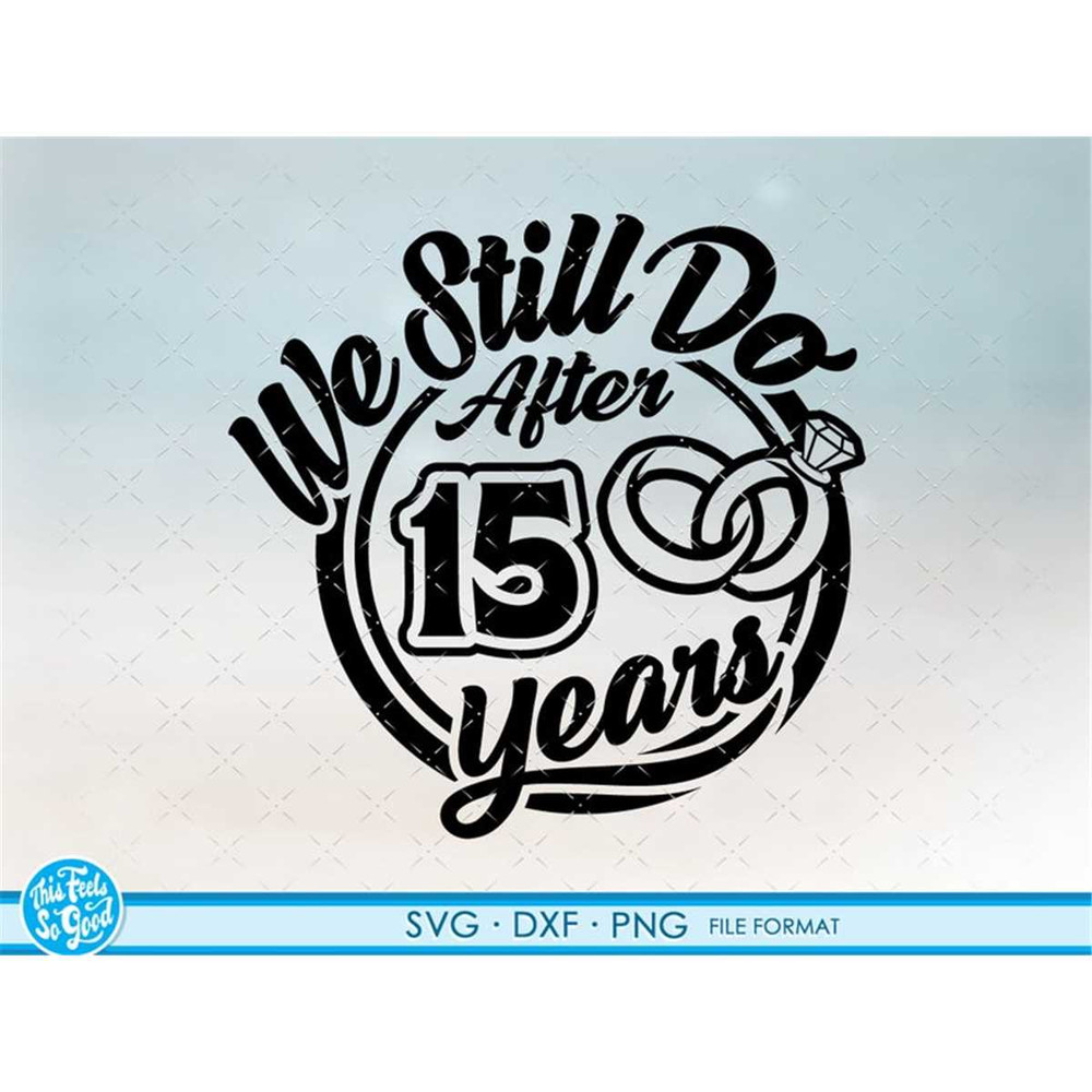 MR-88202383159-15-15th-anniversary-svg-cricut-wedding-anniversary-gift-15th-image-1.jpg