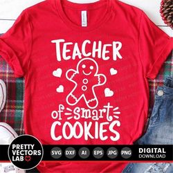 Christmas Svg, Teacher of Smart Cookies Svg, Gingerbread Svg, Dxf, Eps, Png, Teacher Shirt Svg, Funny Christmas Cut File