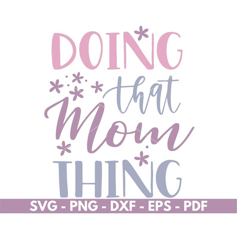 MR-88202383837-doing-that-mom-thing-svg-mom-svg-files-t-shirt-design-image-1.jpg