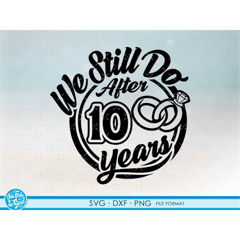 MR-88202384256-10-10th-anniversary-svg-cricut-wedding-anniversary-gift-10th-image-1.jpg