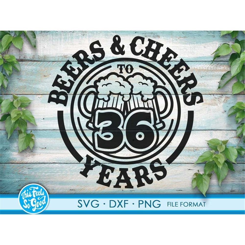 MR-88202384819-beer-birthday-36-years-svg-files-for-cricut-anniversary-gift-image-1.jpg