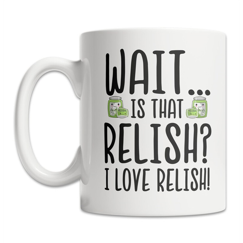 MR-8820238508-i-love-relish-mug-relish-lover-mug-cute-relish-gift-idea-image-1.jpg