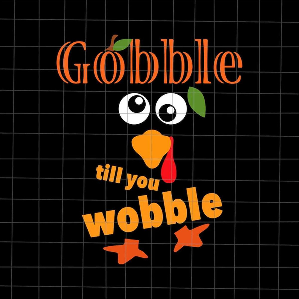 MR-88202385542-gobble-till-you-wobble-thanksgiving-svg-quote-thanksgiving-image-1.jpg