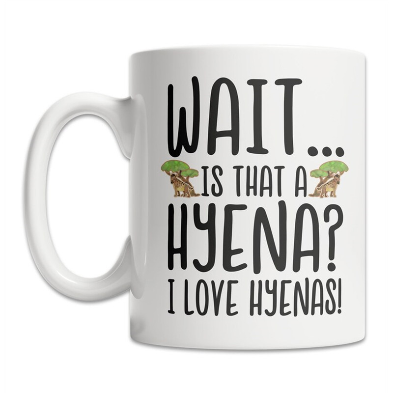 MR-88202385727-i-love-hyenas-mug-hyena-lover-mug-cute-hyena-gift-idea-image-1.jpg