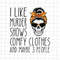 MR-88202385750-i-like-murder-shows-comfy-clothes-and-may-be-3-people-svg-image-1.jpg