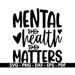 mental health matters svg, mental health svg, cricut and silhouette files, cut files, vector, instant download