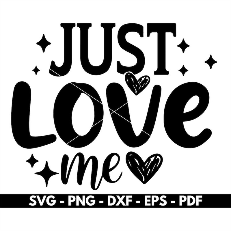 MR-88202391229-just-love-me-svg-t-shirt-design-svg-cricut-and-silhouette-image-1.jpg