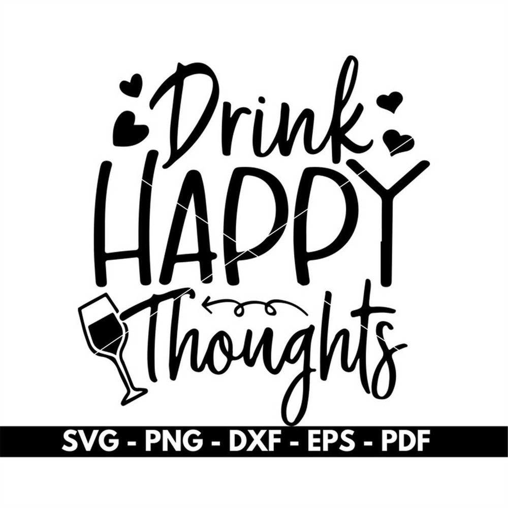 MR-88202391915-drink-happy-thoughts-svg-drinking-wine-svg-wine-cut-files-image-1.jpg