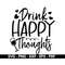 MR-88202391915-drink-happy-thoughts-svg-drinking-wine-svg-wine-cut-files-image-1.jpg