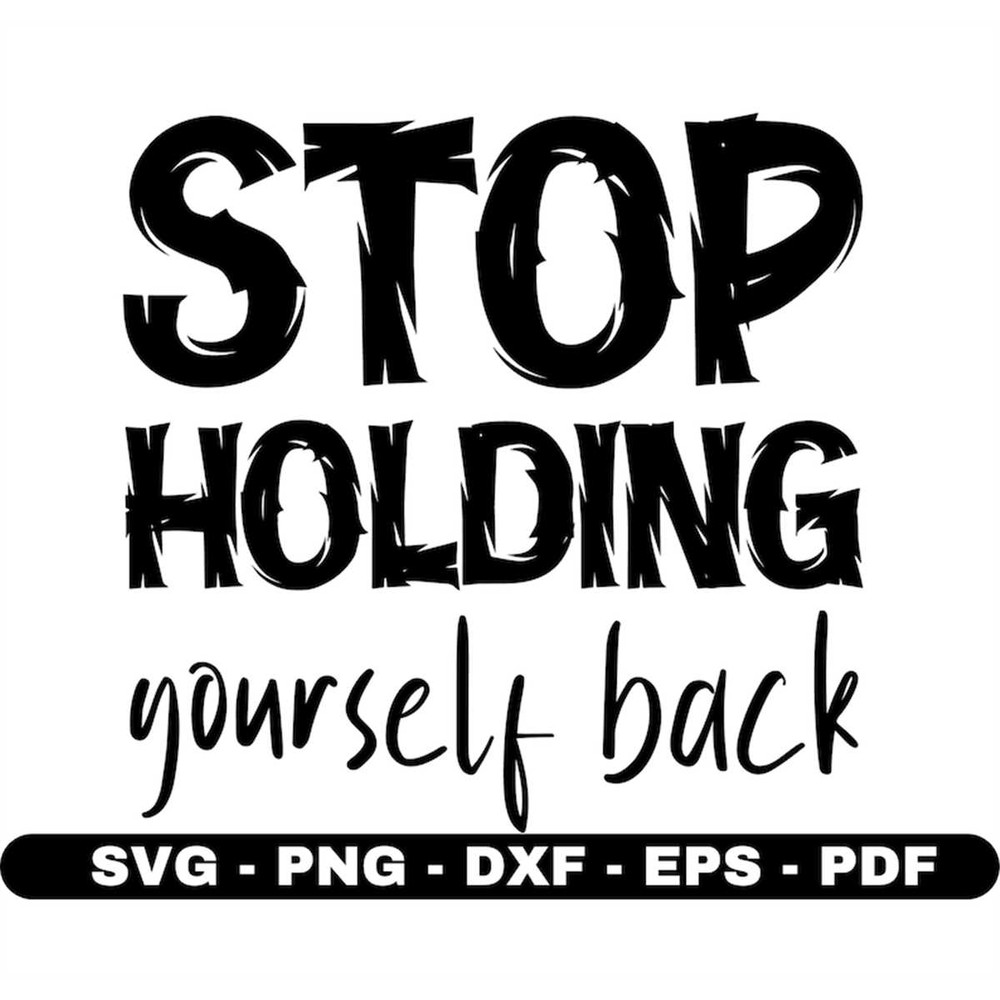 MR-88202392524-stop-holding-yourself-back-svg-cricut-and-silhouette-files-image-1.jpg